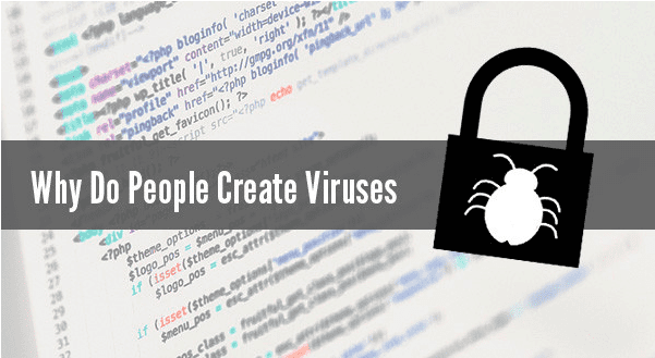 Why Do People Create Viruses